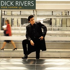 Dick Rivers Vivre Comme Ça