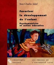 Favoriser le développement de l'enfant : Psychomotricité et action éducativ
