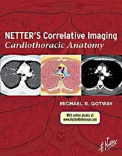 Netter's Correlative Imaging : Cardiothoracic Anatomy, Hardcover by Gotway, M...