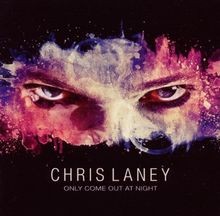 Only come out night - come, at