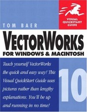 VectorWorks 10 for Windows and Macintosh: Visual QuickStart Guid