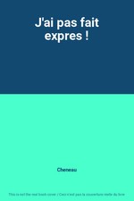 J'ai pas fait expres !, Cheneau