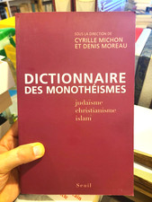 Dictionnaire des monothéismes. Judaïsme, christianisme, islam