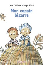 MON COPAIN BIZARRE (J'AIME LIRE) (FRENCH EDITION) By Jean Guillore & Serge Bloch