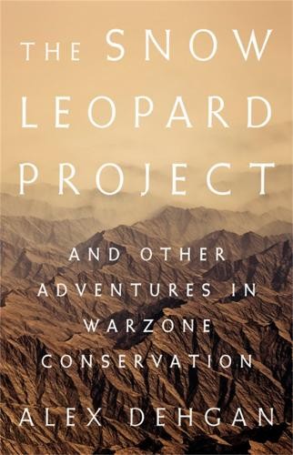 Alex dehgan the snow leopard - dehgan,