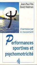 Performances sportives et psychomotricité: L'harmonie par le mouvement - Feldman