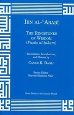 The Ringstones of Wisdom (Fusus Al-Hikam) by Al-Arabi, Ibn