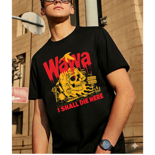 Shirt wawa shall die - t-shirt, here