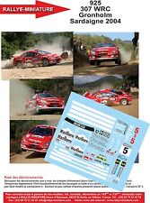 DECALS 1/43 REF 0925 PEUGEOT 307 WRC GRONHOLM RALLY ITALY SARDINIA 2004 RALLY