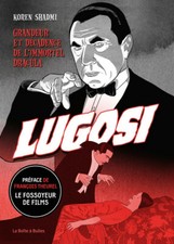 BD ROMAN GRAPHIQUE - LUGOSI, GRANDEUR ET DECADENCE DE L' IMMORTEL DRACULA