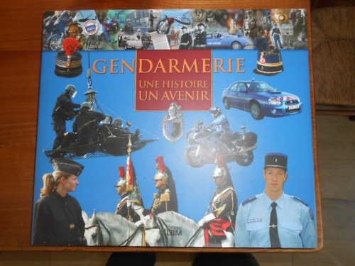 Gendarmerie une histoire - /, .un