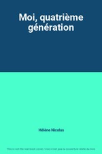 Moi, quatrième génération, Hélène Nicolas