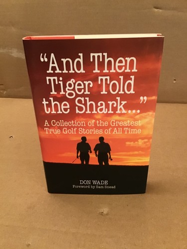And then tiger told - tiger,