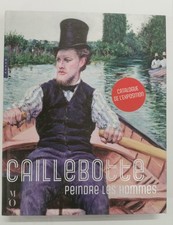 Caillebotte, peindre les hommes (Catalogue officiel d'exposition) - 2014 