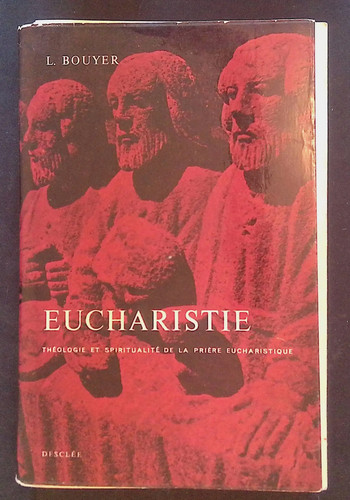 Bouyer eucharistie théologie - eucharistie,
