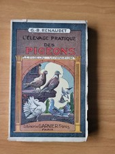 ANCIEN LIVRE L'ELEVAGE PRATIQUE DES PIGEONS LE PIGEON VOYAGEUR G-B .RENAUDET