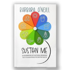 Sustain Me Barbara O'Neill, Encyclopédie de médecine à base de plantes, un li...
