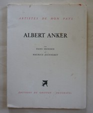Albert ANKER. Hans Zbinden Maurice Jeanneret. Ed. du Griffon. 1944