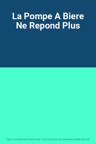 Pompe biere ne repond - biere,