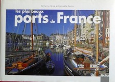 Les plus beaux PORTS de FRANCE de C. GRIVE et R. SANTINI, Déclics 2012