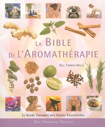 Bible aromathérapie - la, l'aromathérapie