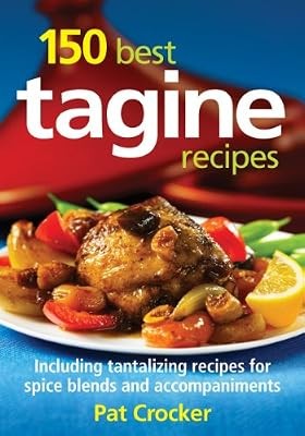 150 best tagine recipes - tagine,