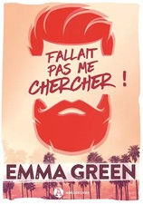 Fallait pas me chercher ! Nouvelle Edition, Bonus inclus, Emma Green