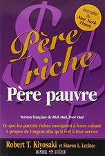 PERE RICHE PERE PAUVRE - CE QUE LES PARENTS RICHES By Robert T. Sharon L. VG
