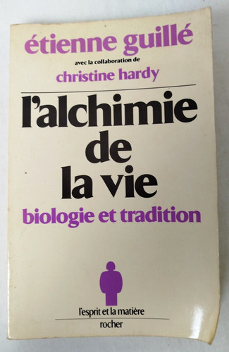 Guille alchimie la vie - l'alchimie,