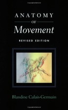 ANATOMY OF MOVEMENT (REVISED EDITION) By Blandine Calais-germain **Excellent**