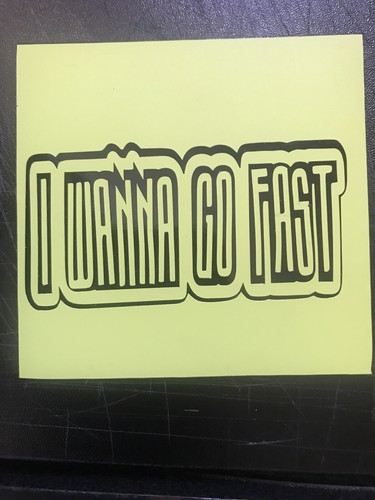 Wanna fast car truck - go, &