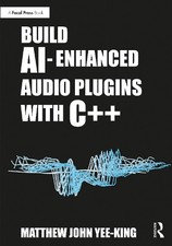 Matthew John Yee-King Build AI-Enhanced Audio Plugins with C++ (Poche)
