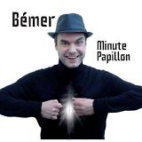 Bemer - MINUTE PAPILLON - CD