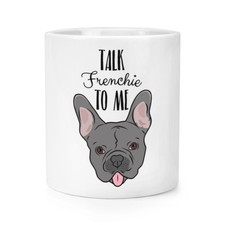 Talk Frenchie To Me Bouledogue