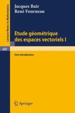 Etude Geometrique Des Espaces Vectoriels I/ Geometric Study of Vector Spaces ...