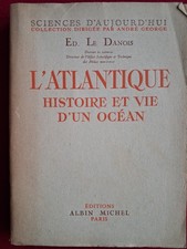 Ed. Le Danois - L'Atlantique, histoire et vie d'un océan - Albin Michel 1938