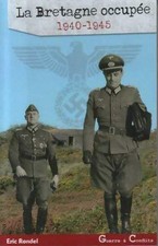 La Bretagne occupée 1940-1945 - Eric Rondel - V2177586