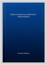Cahier D'exercices Allemand - Intermediaire, Paperback by Schodel, Bettina, L...