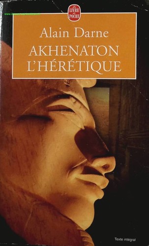 Akhenaton heretique alain - l'heretique,