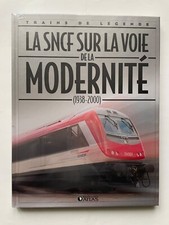 ATLAS TRAINS DE LÉGENDE La SNCF sur la voie de la modernité 1938-2000