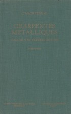 CHARPENTES METALLIQUES, CALCULS ET CONSTRUCTION DE C. NACHTERGAL ED. A. DE BOECK