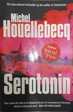 SEROTONIN NOVEL BY MICHEL HOUELLEBECQ GOOD CONDITION FREE POSTAGE 