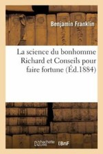 La Science Du Bonhomme Richard Et Conseils Pour Faire Fortune (French Edition)