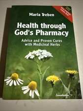 Health Through God's Pharmacy: Advice Proven Cures Medicinal Herbs Maria Treben