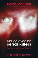 Ma vie avec les serial killers : Secrets de profileuse, Helen Morrison,  Harold 