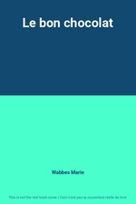 Le bon chocolat, Wabbes Marie