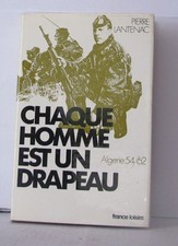 Chaque homme est un drapeau Algérie 1954-1962 | Lantenac Pierre | Bon état