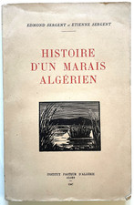 SERGENT. Histoire d’un marais algérien. Illustré 1947 ALGERIE