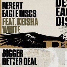 Desert Eagle Discs [Maxi-CD] Bigger better deal (4 versions, 2003, feat. Keis...