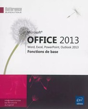 Microsoft® Office 2013 : Word, Excel, PowerPoint, Outlook 2013 - Fonctions de ba